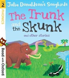 Read with Oxford: Stage 2: Julia Donaldson's Songbirds: The Trunk and The Skunk and Other Stories - Donaldson, Julia