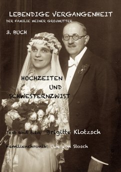 Lebendige Vergangenheit der Familie meiner Großmutter, 3. Buch (eBook, ePUB) - Klotzsch, Brigitte; Stosch, Uwe von