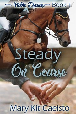 Steady on Course (Noble Dreams, #1) (eBook, ePUB) - Caelsto, Mary Kit