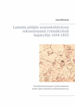 Lammin pitäjän asutuskehityksen rekonstruointi ryhmäkylistä hajakyliin 1694-1855