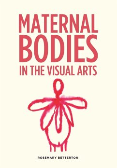 Maternal bodies in the visual arts - Betterton, Rosemary