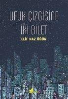 Ufuk Cizgisine Iki Bilet - Naz Ögün, Elif