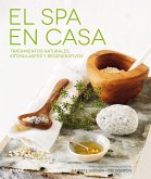 El spa en casa : tratamientos naturales, estimulantes y regenerativos El spa en casa : tratamientos naturales, estimulantes y regenerativos