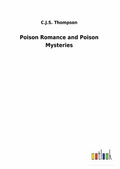 Poison Romance and Poison Mysteries - Thompson, C. J. S.