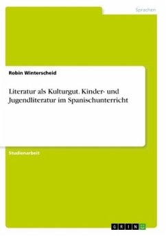 Literatur als Kulturgut. Kinder- und Jugendliteratur im Spanischunterricht - Winterscheid, Robin