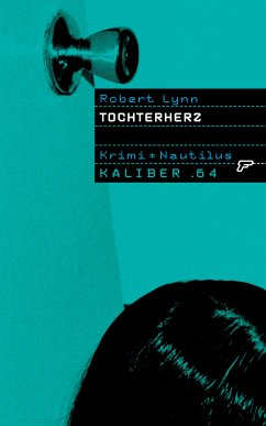 Tochterherz / Kaliber .64 Bd.2 (eBook, ePUB) - Lynn, Robert