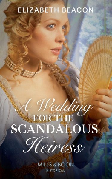 A Wedding For The Scandalous Heiress (eBook, ePUB) A Wedding For The Scandalous Heiress (eBook, ePUB)