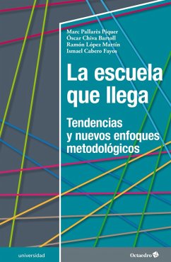 La escuela que llega (eBook, ePUB) - Pallarès Piquer, Marc; Chiva Bartoll, Óscar; López Martín, Ramón; Cabero Fayos, Ismael