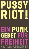 Pussy Riot! Ein Punk-Gebet für Freiheit (eBook, ePUB)