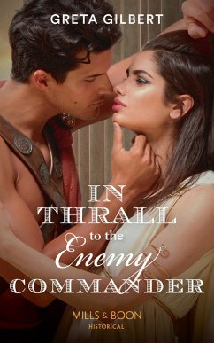 In Thrall To The Enemy Commander (Mills & Boon Historical) (eBook, ePUB) - Gilbert, Greta