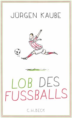 Lob des Fußballs (eBook, ePUB) - Kaube, Jürgen