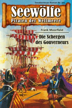 Seewölfe - Piraten der Weltmeere 395 (eBook, ePUB) - Moorfield, Frank