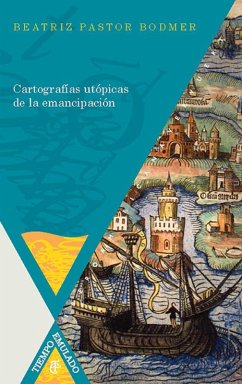 Cartografías utópicas de la emancipación (eBook, ePUB) - Pastor Bodmer, Beatriz