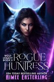 Rogue Huntress (Wolf Legacy, #3) (eBook, ePUB)