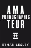 Amateur Pornographic (The Incomplete Range) (eBook, ePUB) Amateur Pornographic (The Incomplete Range) (eBook, ePUB)