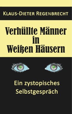 Verhüllte Männer in Weißen Häusern (eBook, ePUB) - Regenbrecht, Klaus-Dieter