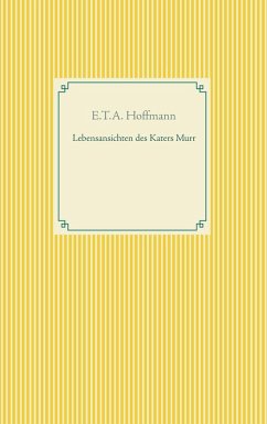 Lebensansichten des Katers Murr (eBook, ePUB) - Hoffmann, E. T. A.