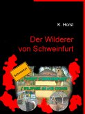 Der Wilderer von Schweinfurt (eBook, ePUB)