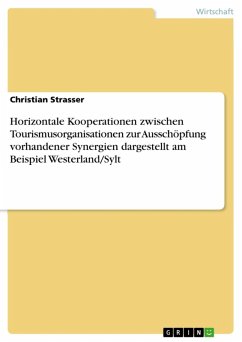 Horizontale Kooperationen zwischen Tourismusorganisationen zur Ausschöpfung vorhandener Synergien dargestellt am Beispiel Westerland/Sylt (eBook, ePUB)