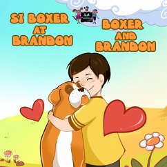 Si Boxer at Brandon Boxer and Brandon (Bilingual Tagalog Children's Book) (eBook, ePUB) Si Boxer at Brandon Boxer and Brandon (Bilingual Tagalog Children's Book) (eBook, ePUB)