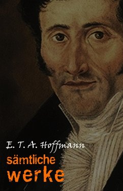 E. T. A. Hoffmann: Samtliche Werke (eBook, ePUB) - E. T. A. Hoffmann, Hoffmann