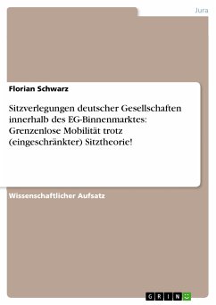 Sitzverlegungen deutscher Gesellschaften innerhalb des EG-Binnenmarktes: Grenzenlose Mobilität trotz (eingeschränkter) Sitztheorie! (eBook, ePUB)