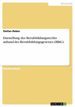 Darstellung des Berufsbildungsrechts anhand des Berufsbildungsgesetzes (BBiG) (eBook, ePUB) - Reber, Stefan