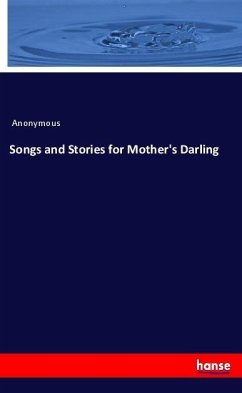 Songs and Stories for Mother's Darling - Anonym