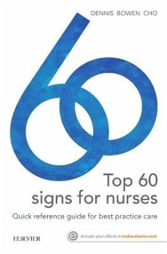Top 60 Signs for Nurses - Dennis, Mark, MBBS (Honours); Bowen, William Talbot, MBBS, MD; Cho, Lucy, MBBS, MIPH, BA (University of Sydney)