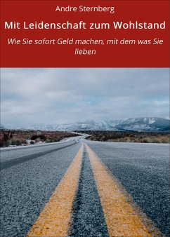 Mit Leidenschaft zum Wohlstand (eBook, ePUB) - Sternberg, Andre