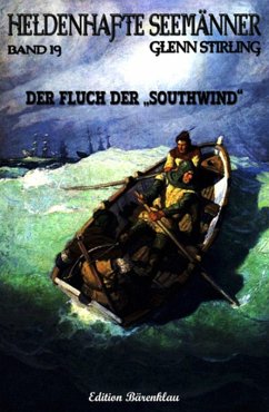 HELDENHAFTE SEEMÄNNER #19: Der Fluch der Southwind (eBook, ePUB) - Stirling, Glenn
