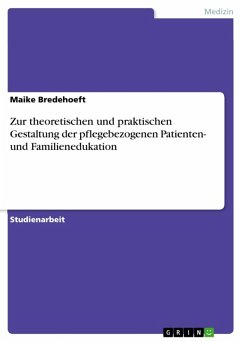 Zur theoretischen und praktischen Gestaltung der pflegebezogenen Patienten- und Familienedukation (eBook, ePUB) - Bredehoeft, Maike