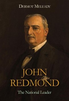 John Redmond: The National Leader - Meleady, Dermot