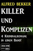 4 Alfred Bekker Kriminalromane in einem Band! Killer und Komplizen (eBook, ePUB)