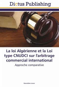 La loi Algérienne et la Loi type CNUDCI sur l'arbitrage commercial international - Lezzar, Nasreddine