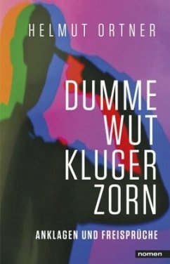 Dumme Wut, kluger Zorn - Ortner, Helmut