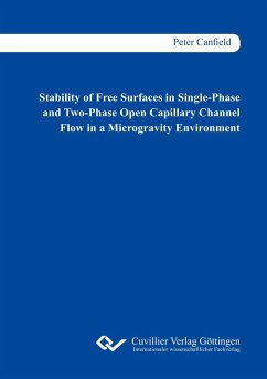 Stability of Free Surfaces in Single-Phase and Two-Phase Open Capillary Channel Flow in a Microgravity Environment - Canfield, Peter