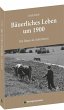 Bäuerliches Leben um 1900 - Bild 1