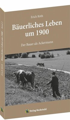Bäuerliches Leben um 1900 - Röth, Erich