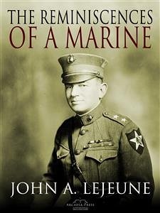 The Reminiscences of a Marine (eBook, ePUB) - General John A. Lejeune, Major