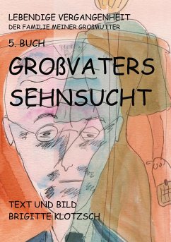 Lebendige Vergangenheit der Familie meiner Großmutter 5. Buch - Klotzsch, Brigitte