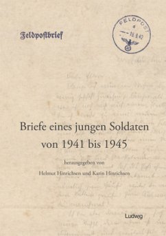 Briefe eines jungen Soldaten von 1941 bis 1945 - Hinrichsen, Uwe