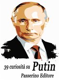 39 curiosità su Putin (eBook, ePUB)