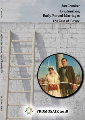 Legitimizing Early Forced Marriages: the Case of Turkey Legitimizing Early Forced Marriages: the Case of Turkey