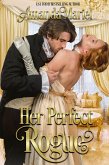 Her Perfect Rogue (A Rogue's Kiss, #1) (eBook, ePUB) Her Perfect Rogue (A Rogue's Kiss, #1) (eBook, ePUB)