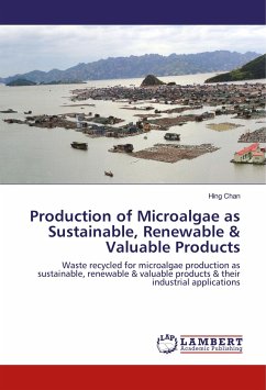 Production of Microalgae as Sustainable, Renewable & Valuable Products - Chan, Hing