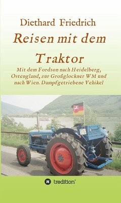 Reisen mit dem Traktor (eBook, ePUB) - Friedrich, Diethard