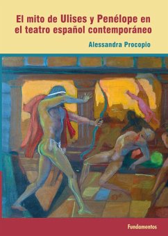 El mito de Ulises y Penélope en el teatro español contemporáneo - Procopio, Alessandra