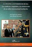 La política exterior de Rusia : los conflictos congelados y la construcción de un orden internacional multipolar