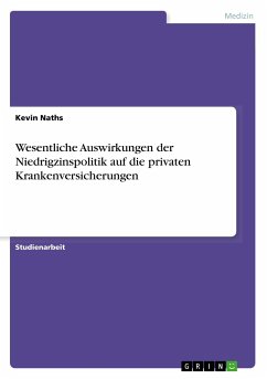 Wesentliche Auswirkungen der Niedrigzinspolitik auf die privaten Krankenversicherungen - Naths, Kevin